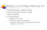 1 Midterm 1 on Friday February 12 Closed book, closed notes No computer can be used 50 minutes 4 questions Write a function Write program fragment Explain.