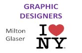 GRAPHIC DESIGNERS Milton Glaser. The logo has become a pop- culture icon, inspiring imitations in every corner of the globe. Merchandise proclaiming I.