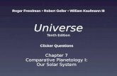 Universe Tenth Edition Chapter 7 Comparative Planetology I: Our Solar System Roger Freedman Robert Geller William Kaufmann III Clicker Questions.