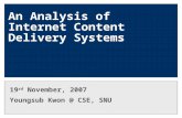 An Analysis of Internet Content Delivery Systems 19 rd November, 2007 Youngsub CSE, SNU.