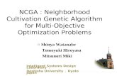Doshisha Univ., Kyoto Japan NCGA : Neighborhood Cultivation Genetic Algorithm for Multi-Objective Optimization Problems Intelligent Systems Design Laboratory，