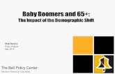 Baby Boomers and 65+: The Impact of the Demographic Shift Bob Semro Policy Analyst May 2015 The Bell Policy Center Research Advocacy Opportunity.
