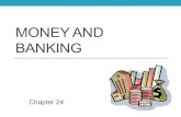 MONEY AND BANKING Chapter 24. What is Money? Three functions of money 1. Serves as a medium of exchange- trade money for goods and services 2. Store of.