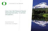 How Can We Reduce Racial Disproportionality in School Discipline? Kent McIntosh University of Oregon.