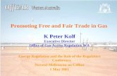 Promoting Free and Fair Trade in Gas K Peter Kolf Executive Director Office of Gas Access Regulation…