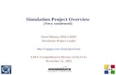 Simulation Project Overview (Very condensed) Torre Wenaus, BNL/CERN Simulation Project Leader  LHCC Comprehensive Review.