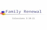 Family Renewal Colossians 3:18-21. Renewal “Keep seeking the things above, where Christ is, seated…