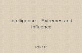 Intelligence – Extremes and Influence RG 11c. Extremes of Intelligence A valid intelligence test divides…