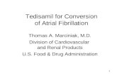 1 Tedisamil for Conversion of Atrial Fibrillation Thomas A. Marciniak, M.D. Division of Cardiovascular…