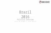 Brazil 2016 Political Overview Lucas de Aragão // Arko Advice.