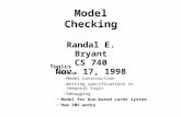 Model Checking Randal E. Bryant CS 740 Nov. 17, 1998 Topics Basics –Model Construction –Writing…