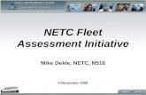 NETC Fleet Assessment Initiative 5 November 2009 Mike Dekle, NETC, N516.