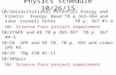 Physics schedule 10/26/15 10/26Gravitational Potential Energy and Kinetic Energy Read TB p 363-364 and…