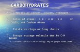 CARBOHYDRATES CARBOHYDRATES A. Composed of carbon, oxygen, hydrogen B. Ratio of atoms: 1 C : 2 H : 1…