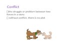Conflict  the struggle or problem between two forces in a story  without conflict, there is no…