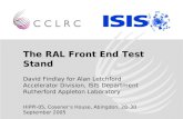 The RAL Front End Test Stand David Findlay for Alan Letchford Accelerator Division, ISIS Department…