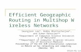 Efficient Geographic Routing in Multihop Wireless Networks Seungjoon Lee*, Bobby Bhattacharjee*, and…