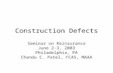 Construction Defects Seminar on Reinsurance June 2-3, 2003 Philadelphia, PA Chandu C. Patel, FCAS, MAAA.