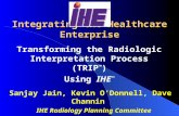 Integrating the Healthcare Enterprise Transforming the Radiologic Interpretation Process (TRIP ™ )…