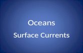 Oceans Surface Currents. What are surface currents? Surface currents are horizontal, streamline movements…