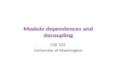 Module dependences and decoupling CSE 331 University of Washington.