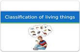 Classification of living things. What makes living things different from non-living things? From the…