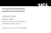 Virtual Environments: System Architectures Anthony Steed Simon Julier Department of Computer Science…
