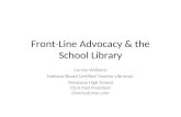 Front * Line Advocacy & the School Library Connie Williams National Board Certified Teacher Librarian…