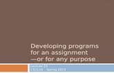 Developing programs for an assignment —or for any purpose Lecture 23 CS2110 – Spring 2015.