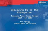 Deploying BI to the Enterprise Toronto Area Users Group Sept. 14 2001 Tim Quigg inbusiness solutions.