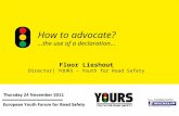 How to advocate? the use of a declaration Floor Lieshout Director| YOURS – Youth for Road Safety.