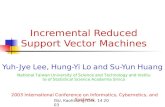 Incremental Reduced Support Vector Machines Yuh-Jye Lee, Hung-Yi Lo and Su-Yun Huang National Taiwan…