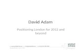 David Adam Positioning London for 2012 and beyond.