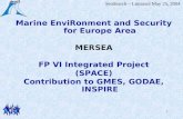 1 Marine EnviRonment and Security for Europe Area MERSEA FP VI Integrated Project (SPACE) Contribution…