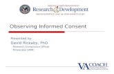 Observing Informed Consent Presented by: David Rickaby, PhD Research Compliance Officer Milwaukee VAMC.
