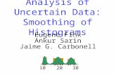 Analysis of Uncertain Data: Smoothing of Histograms Eugene Fink Ankur Sarin Jaime G. Carbonell 10 20…