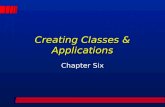 1 Creating Classes & Applications Chapter Six. 2 Defining Classes l class MyClassName { // new class…