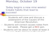 Monday, October 19 Today begins a new nine weeks! Create habits that lead to success! Students will…