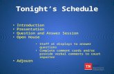 Tonight’s Schedule Introduction Presentation Question and Answer Session Open House Staff at displays…