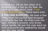 A blind boy sat on the steps of a building with a hat by his feet. He held up a sign which said: "I…