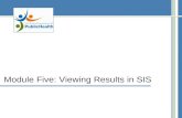 Module Five: Viewing Results in SIS. Introduction – Viewing Results Accurately communicating case…