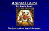 Animal Farm By: George Orwell The historical context of the novel.