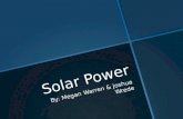 Solar Power By: Megan Warren & Joshua Wrede. Pros Solar power can be good and bad. Some good things…