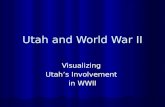 Utah and World War II Visualizing Utah’s Involvement in WWII.