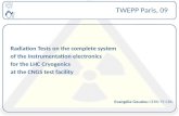 TWEPP Paris, 09 Radiation Tests on the complete system of the instrumentation electronics for the LHC…