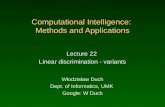 Computational Intelligence: Methods and Applications Lecture 22 Linear discrimination - variants Włodzisław…
