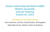 Rotary International District 6000 District Assembly Annual Training March 23, 2013 Training for Club…