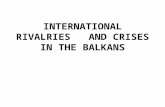 INTERNATIONAL RIVALRIES AND CRISES IN THE BALKANS.