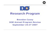 Research Program Brendan Casey DOE Annual Program Review September 24-27 2007.