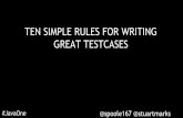 Ten Simple Rules for Writing Great Test Cases (JavaOne 2017)